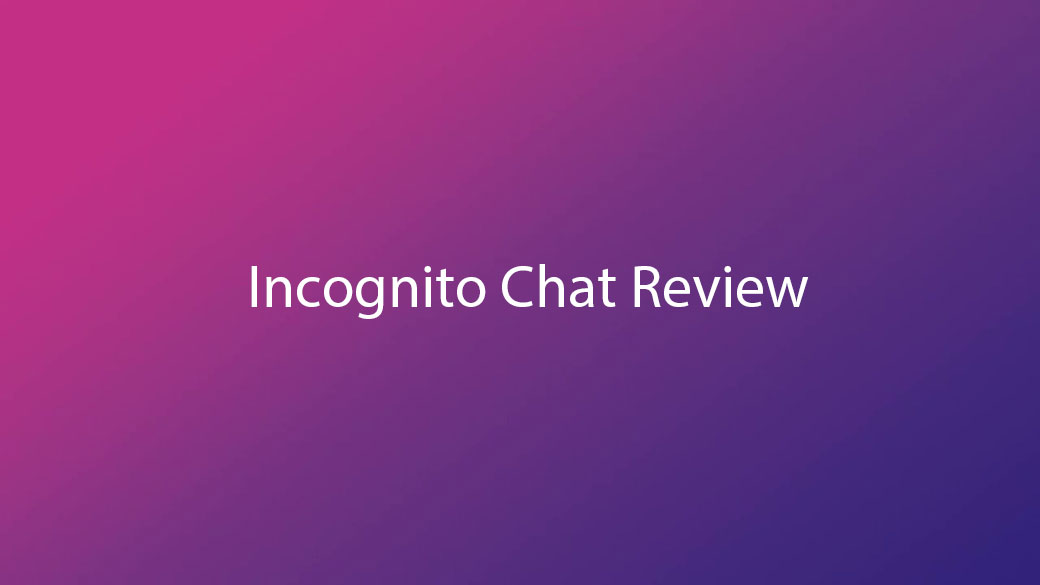Incognito Chat Review