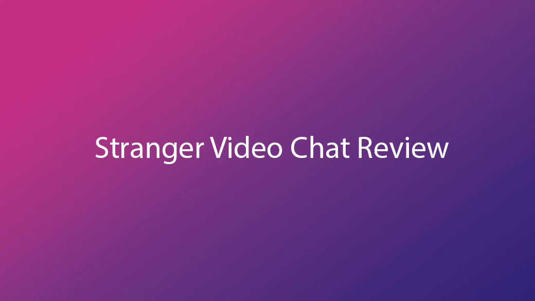 Stranger-Video-Chat-Review