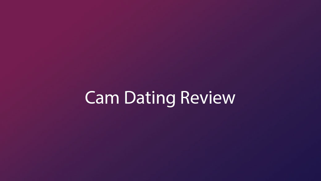 Cam Dating Review