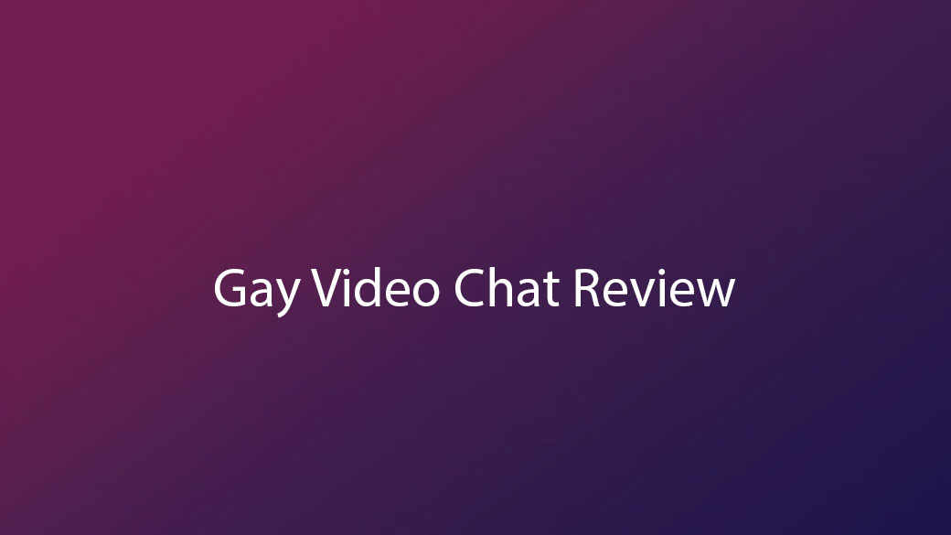 Gay Video Chat Review