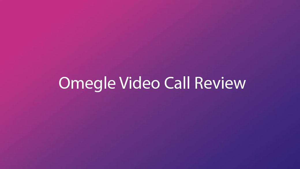 Omegle Video Call Review