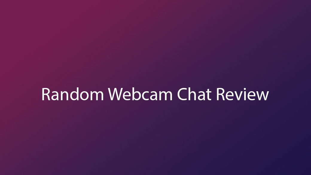 Random Webcam Chat Review